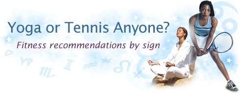 Yoga or Tennis Anyone? Fitness recommendations by sign