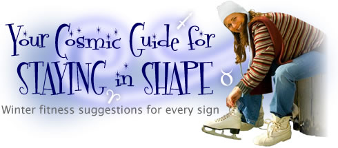 Your Cosmic Guide for Staying in Shape. Winter fitness recommendations for every sign