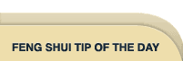 Feng Shui Tip of the Day