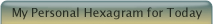 My Personal Hexagram