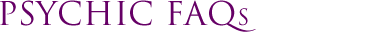 Psychic Faqs