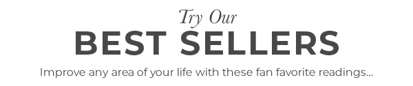 Try Our Best Sellers. Improve any area of your life with these fan favorite readings... 