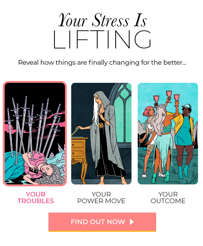 Your Stress Is Lifting. Reveal how things are finally changing for the better... Find Out Now.