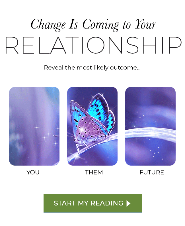 Change Is Coming to Your Relationship. Start My Reading. 